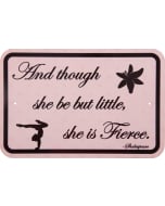 Metal "And Thought She be but Little, She is Fierce" Sign