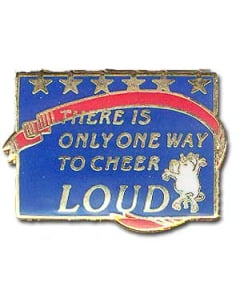 There Is Only One Way To Cheer--Loud! Pin - 1694