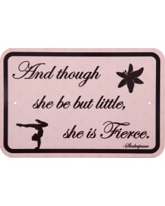 Metal "And Thought She be but Little, She is Fierce" Sign