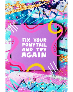 Fix Your Ponytail and Try Again Gymnastics Metal Sign