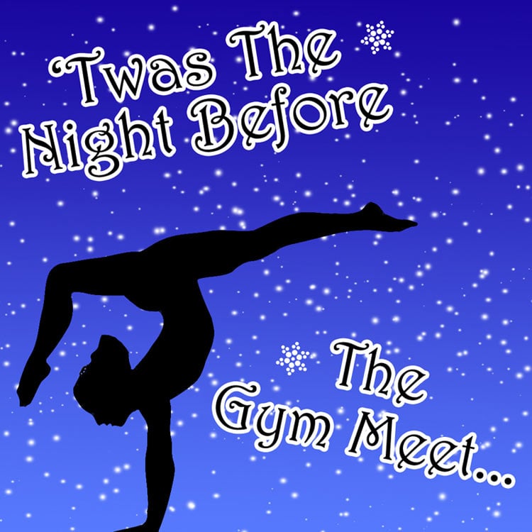 'Twas The Night Before The Gym Meet